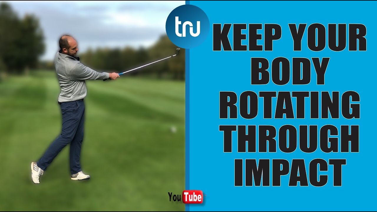HOW TO KEEP YOUR BODY ROTATING THROUGH IMPACT GOLF TIP YouTube