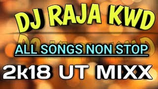 DJ RAJA KWD ALL SONGS NONSTOP PLAY DJ SONGS