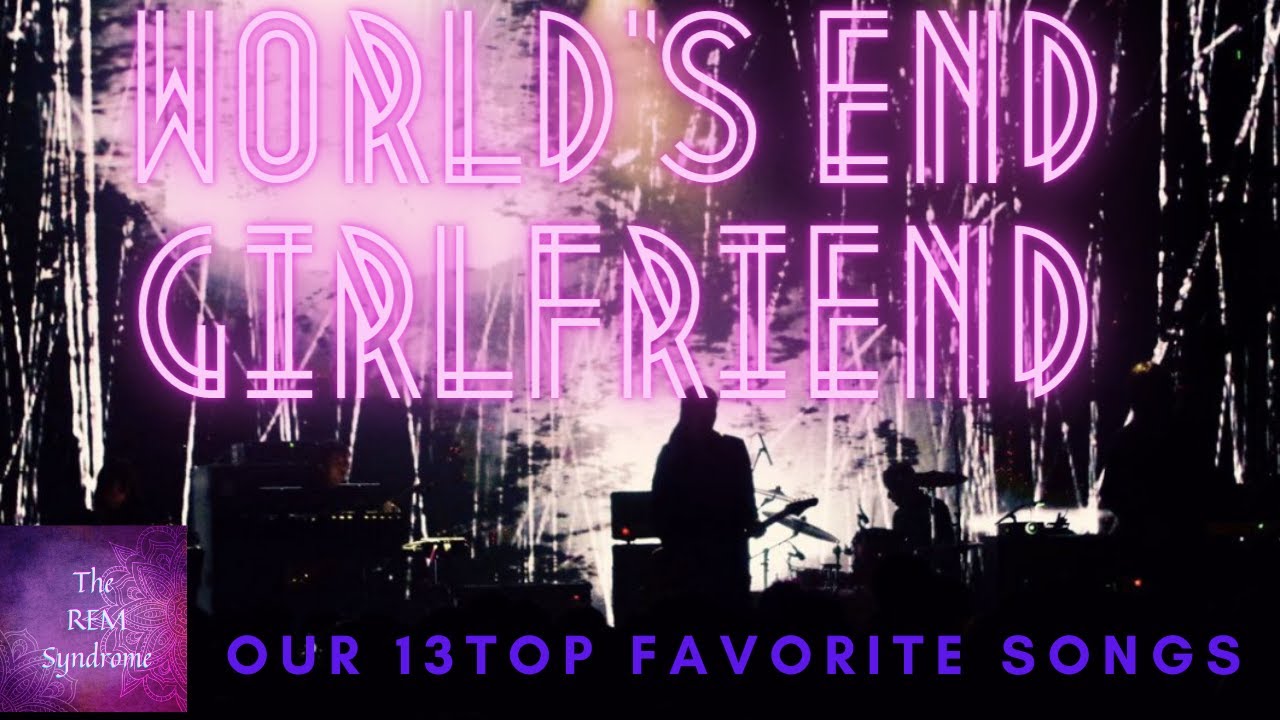 在 YouTube 上观看 The REM top 13 songs from World's end girlfriend
