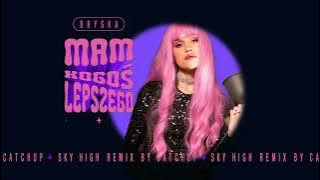 bryska - mam kogoś lepszego (Sky High Remix by CatchUp)