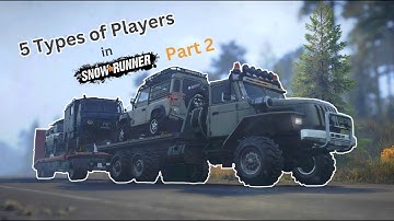 5 Types of Players in SnowRunner - Part 2