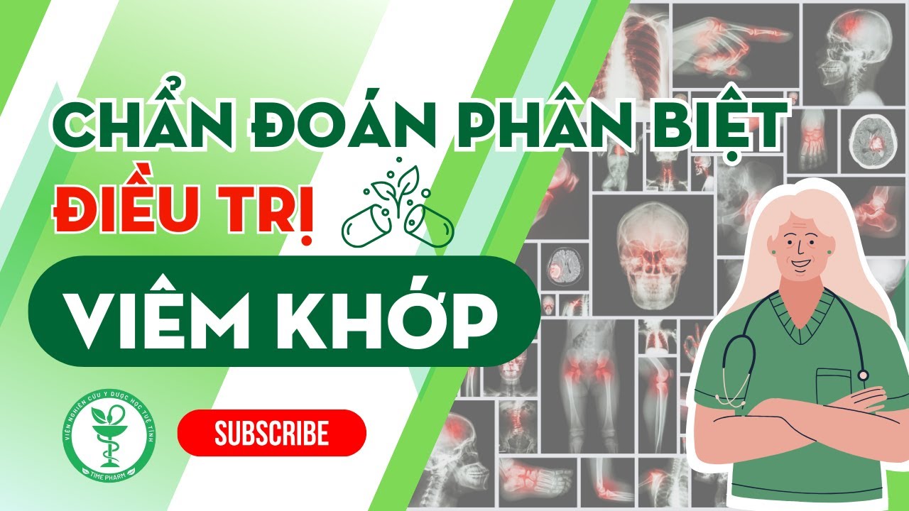 Chẩn đoán phân biệt và điều trị các bệnh Viêm Khớp | Viện Nghiên Cứu Y Dược Học Tuệ Tĩnh