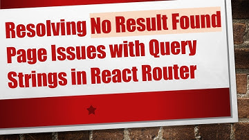 Resolving No Result Found Page Issues with Query Strings in React Router