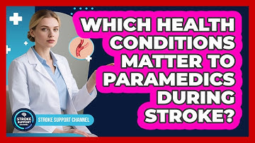 Which Health Conditions Matter To Paramedics During Stroke?