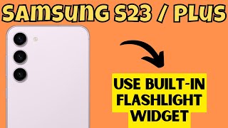 Samsung S23 / Plus Use Built-In Flashlight Widget screenshot 2