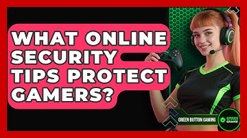 What Online Security Tips Protect Gamers? - Green Button Gaming