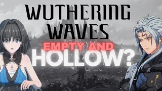 Is Wuthering Waves World And Story HOLLOW And EMPTY?