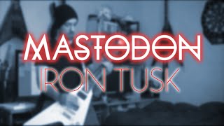 Mastodon - Iron Tusk (Cover)