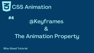 CSS Animation Tutorial | #4 @keyframes & The Animation Property | Bite-Sized-Tutorials
