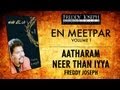 Aatharam Neer Than Iyya - En Meetpar Vol 1 - Freddy Joseph