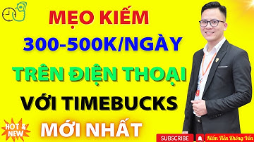 Timebucks - Cách Kiếm 300 - 500k/ngày Trên Điện Thoại (Mới Nhất)
