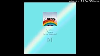 Rainbow - Aurora [BASS BOOSTED AUDIO]