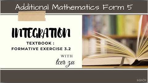 Tcer zu: Addmath F5 INTEGRATION- Textbook Formative Exercise 3.2