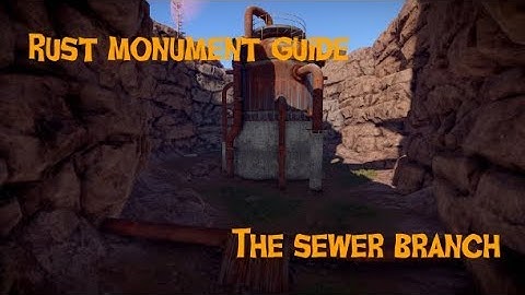 Rust monument guide - The Sewer Branch