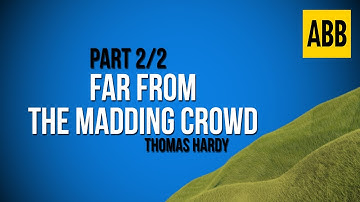FAR FROM THE MADDING CROWD: Thomas Hardy - FULL AudioBook: Part 2/2