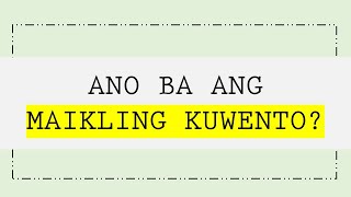 MAIKLI BA TALAGA ANG MAIKLING KUWENTO? | KAHULUGAN AT KAHALAGAHAN NG MAIKLING KUWENTO