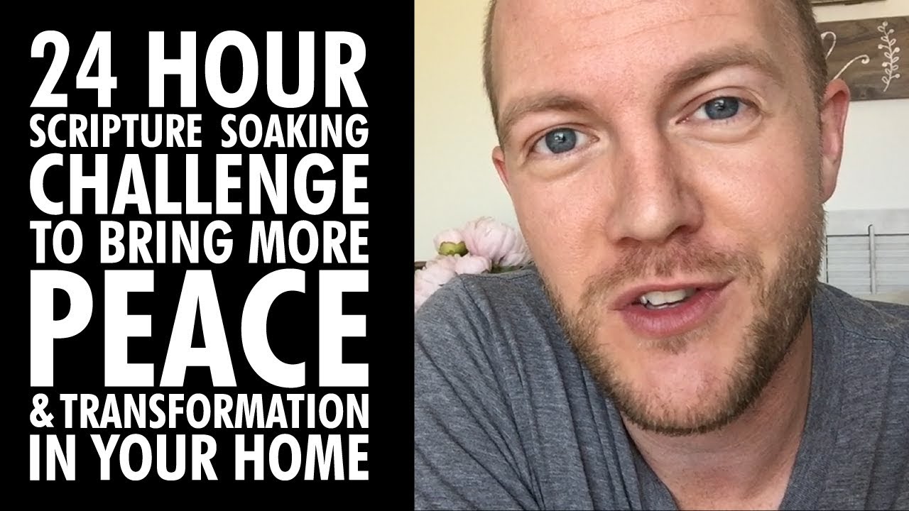 24 Hour Scripture Soaking Challenge For More Peace & Transformation in Your Home