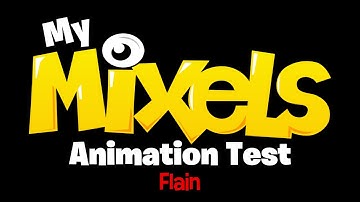 My Mixels Animation Test: Flain