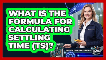 What Is The Formula For Calculating Settling Time (Ts)?
