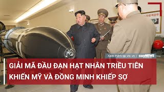 Giải mã đầu đạn hạt nhân Triều Tiên khiến Mỹ và đồng minh khiếp sợ | VTC News