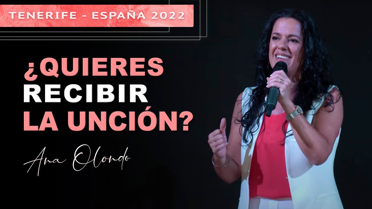 ¿Quieres Recibir La Unción? - Ana Olondo