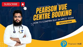 Pearson Vue Centre Booking (MRCS P-A) II Dr. Ashraful Alam, MBBS, FCPS P-1 (Surg.), MRCP P-A (UK)