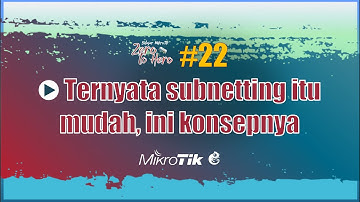 MTCNA 22. Konsep Subnetting - MikroTik from Zero to Hero