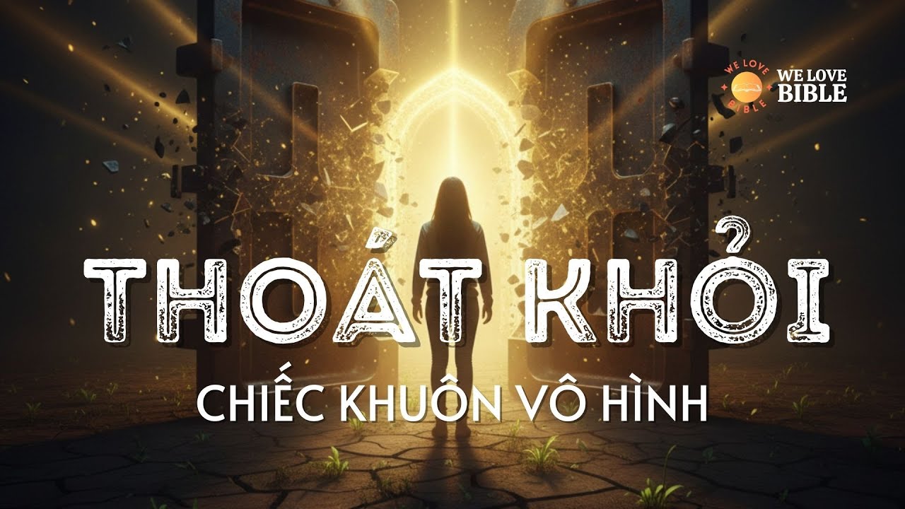 Muốn Tự Do? Hãy Thoát “Chiếc Khuôn Vô Hình” |Trí Tuệ Kinh Thánh #welovebible