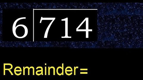 Divide 714 by 6 , remainder  . Division with 1 Digit Divisors . How to do