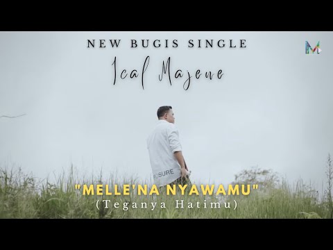 Ical Majene - Melle'na Nyawamu (Teganya Hatimu) | Official Music Video