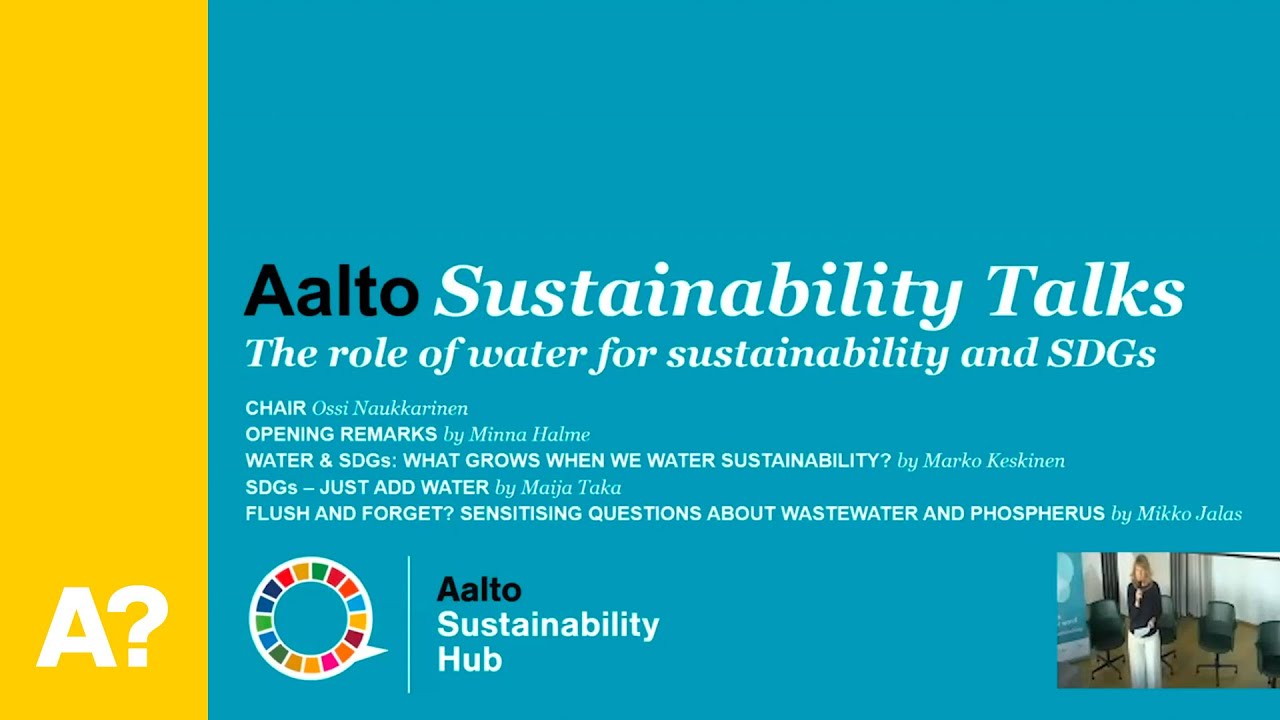 The role of water for sustainability and SDGs - Aalto Sustainability Talks 14.9.2020