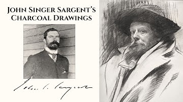 John Singer Sargent, Master of Charcoal Drawings