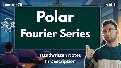 Polar Fourier Series | Relation between Coefficient of Trigonometric & Polar Fourier Series || S & S