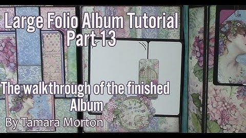 Final Walkthrough - Large Folio Album using Stamperia Paper Hortensia