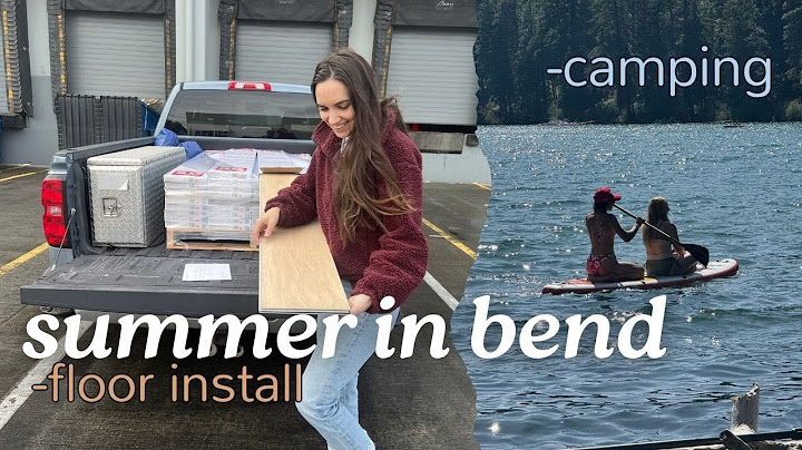 Summer Living in Bend Oregon, Camping Trip, Dream Floor Install, Ducks, Wellness Projects, Vlog!