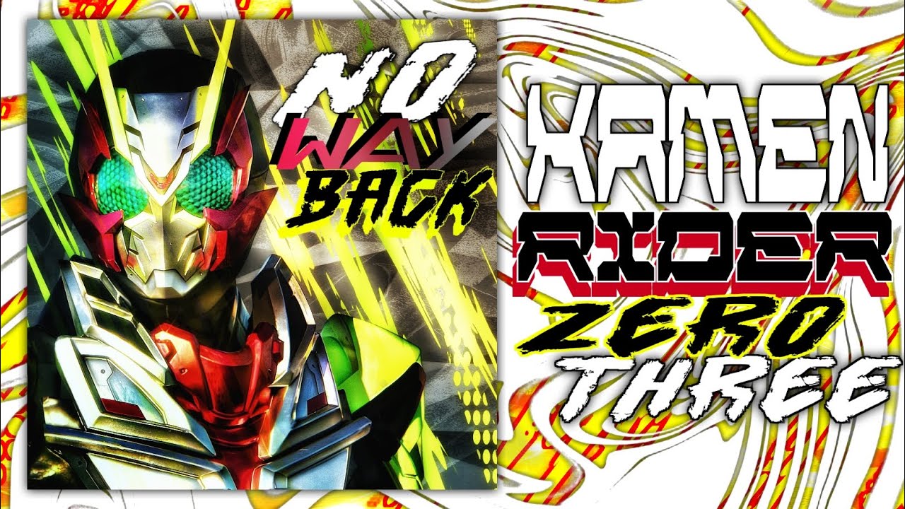 Mask Rider Zero Three Kamen Rider Zero-Three - No way Back - YouTube