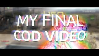 MY FINAL COD VIDEO