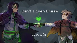 'Can't I Even Dream?' || Last Life (Desertduo PMV)