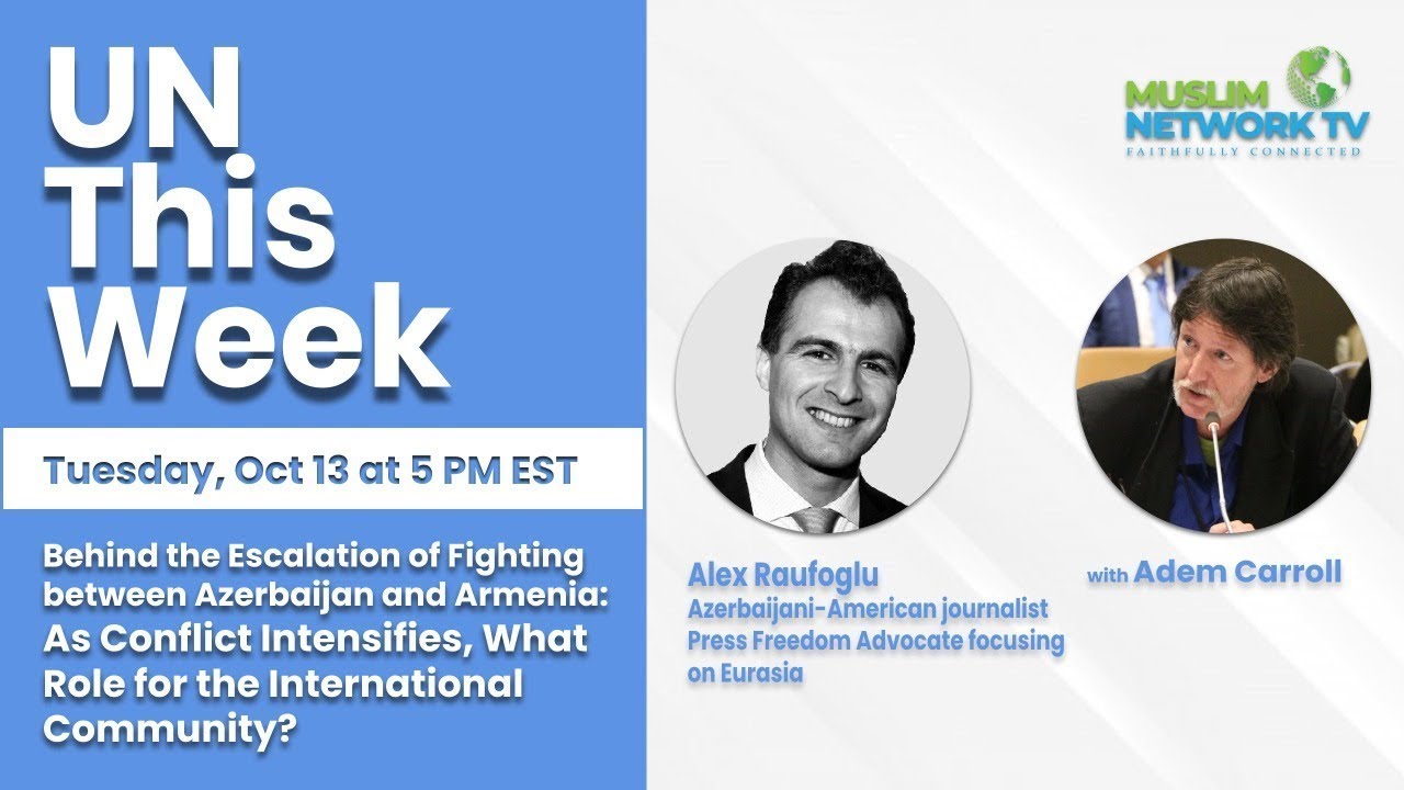 UN This Week: Behind the Escalation of Fighting between Azerbaijan and Armenia