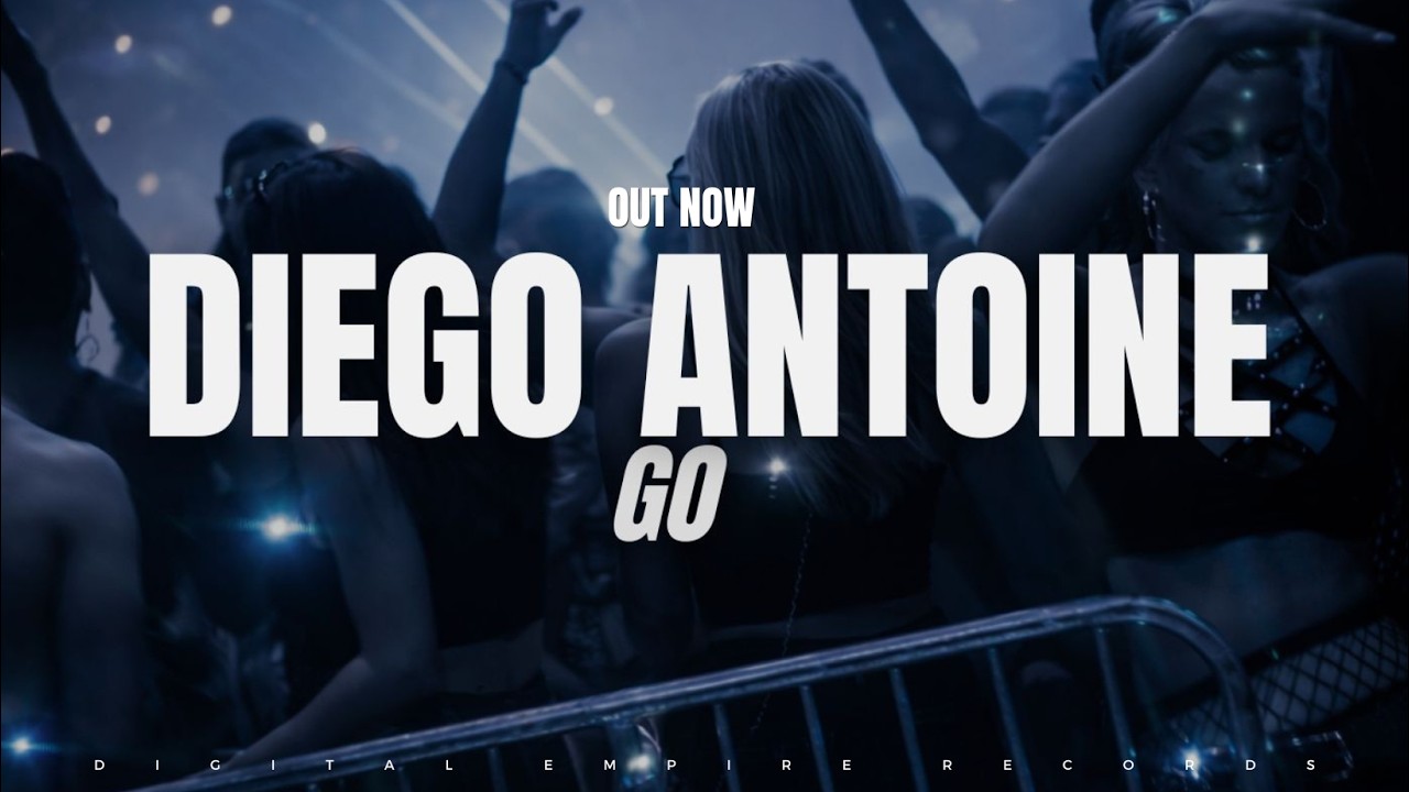 Diego Antoine - Go [OUT NOW]