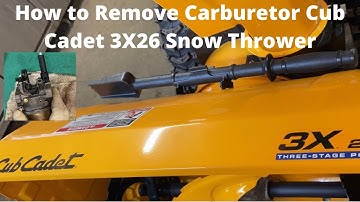 How to Remove Carburetor Cub Cadet Snow Thrower 3X26