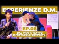 ESPERIENZE D.M. #8 - LO SPETTACOLO DAL VIVO A TEATRO | Awed, Riccardo Dose e Dadda