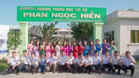 VIDEO KỶ NIỆM 7 NĂM THÀNH LẬP TRƯỜNG THCS PHAN NGỌC HIỂN - PHÚ TÂN - CÀ MAU