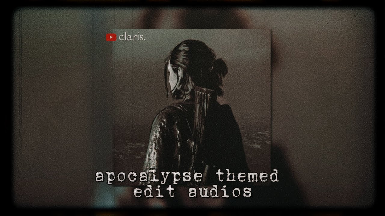 edit audios because you're a survivor in an apocalyptic world