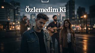 Şaban Gedik - Özlemedim Ki