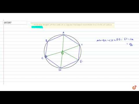 . त्रिज्या r मीटर के एक वृत्त में अंकित एक नियमित षट्भुज की भुजा की लंबाई ज्ञात कीजिए