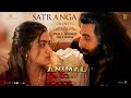 ANIMAL: SATRANGA(Song) Ranbir Kapoor, Rashmika|Sandeep V Arijit,Shreyas P,Siddharth-Garima Bhushan k