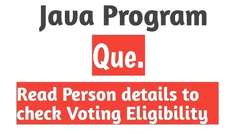 Java Program - Read Persons Details To Check Voting Eligibility