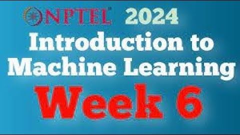 "NPTEL ANSWER KEY FOR INTRODUCTION TO MACHINE LEARNING WEEK - 6"