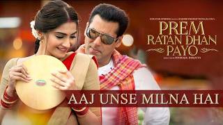Aaj Unse Milna Hai - Full Song | Prem Ratan Dhan Payo | Salman Khan, Sonam Kapoor